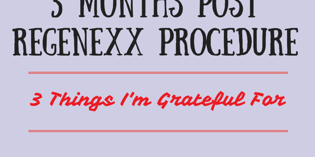 3 Months Post Regenexx Procedure - 3 Things I'm Grateful For | itsjustabadday.com juliecerrone.com | Spoonie Holistic Health Coach Living The Chronic Life
