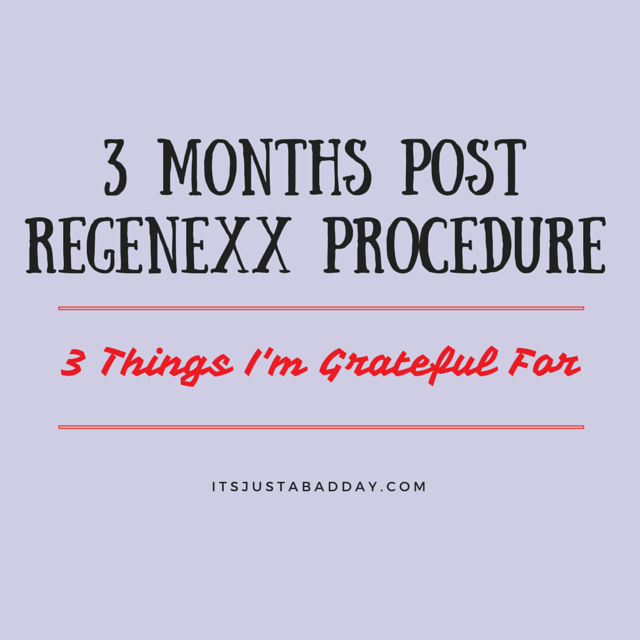 3 Months Post Regenexx Procedure - 3 Things I'm Grateful For | itsjustabadday.com juliecerrone.com | Spoonie Holistic Health Coach Living The Chronic Life