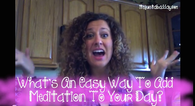 What's an easy way to add meditation to your day? | itsjustabadday.com Helping chronically fabulous patients make lifestyle and dietary changes to their lives to help live their best life possible!