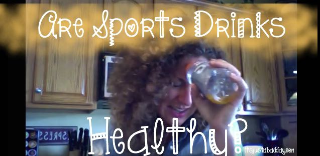 Are Sports Drinks Healthy? Check Out This Ask Juls Video | itsjustabadday.com juliecerrone.com Spoonie Holistic Health Coach & Autoimmune Warrior