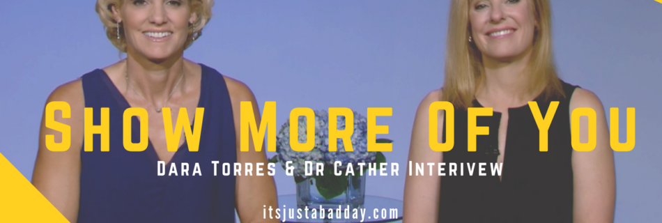 Show More Of You - Dara Torres & Dr Cather Interview | Julie Cerrone, Certified Holistic Health Coach + Yoga Instructor + Patient Empowerer + Autoimmune Warrior (Psoriatic Arthritis) itsjustabadday.com