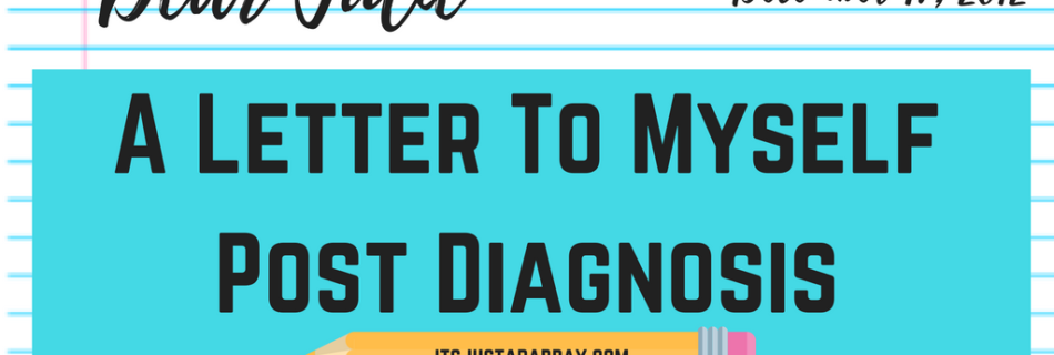 Dear Julie, A Letter to myself after receiving the diagnosis of Avascular Necrosis, Psoriatic Arthritis, Complex Regional Pain Syndrome itsjustabadday.com