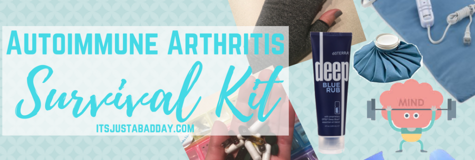 Autoimmune Arthritis Survival Kit | itsjustabadday.com Rheumatoid Arthritis, Psoriatic Arthritis, Ankylosing Spondylitis