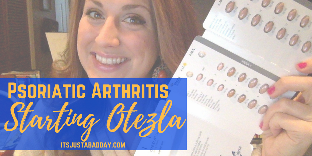 First Dose - Starting Otezla_ itsjustabadday.com Rheumatoid Arthritis, Psoriatic Arthritis, Ankylosing Spondylitis