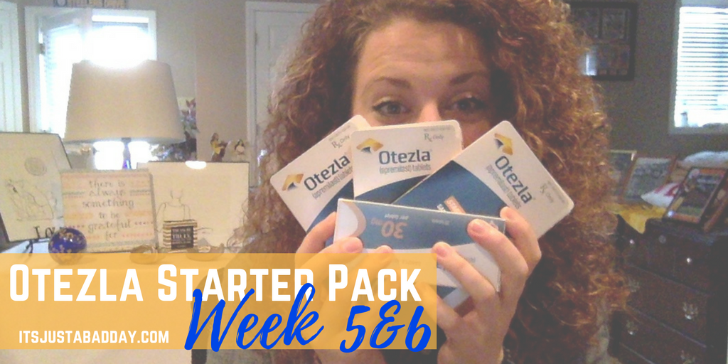 Week 5 & 6 Recap - Starting Otezla_ itsjustabadday.com Rheumatoid Arthritis, Psoriatic Arthritis, Ankylosing Spondylitis