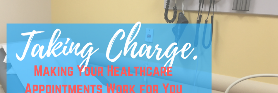 Taking Charge. Making Your Healthcare Appointments Work For You - itsjustabadday.com Psoriatic Arthritis, Avascular Necrosis, Autoimmune Arthritis, Chronic Illness