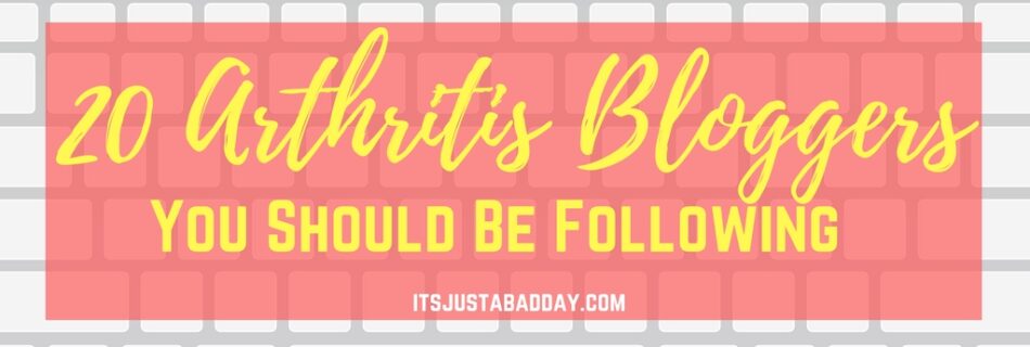 20 Arthritis Bloggers to follow! | do you follow these rockstars? If you don't, you NEED TO! | itsjustabadday.com psoriatic arthritis, autoimmune arthritis, rheumatoid arthritis, osteoarthritis, ankylosing spondylitis