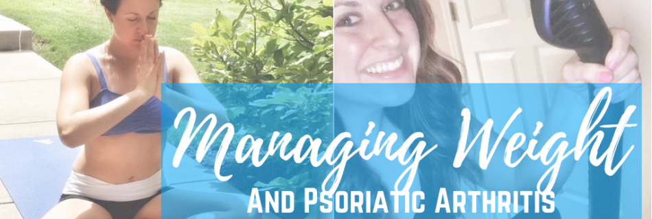 Managing Weight & Psoriatic Arthritis | Psoriatic Arthritis, Autoimmune Arthritis, Rheumatoid Arthritis, Avascular Necrosis, Autoimmune Arthritis, Chronic Illness