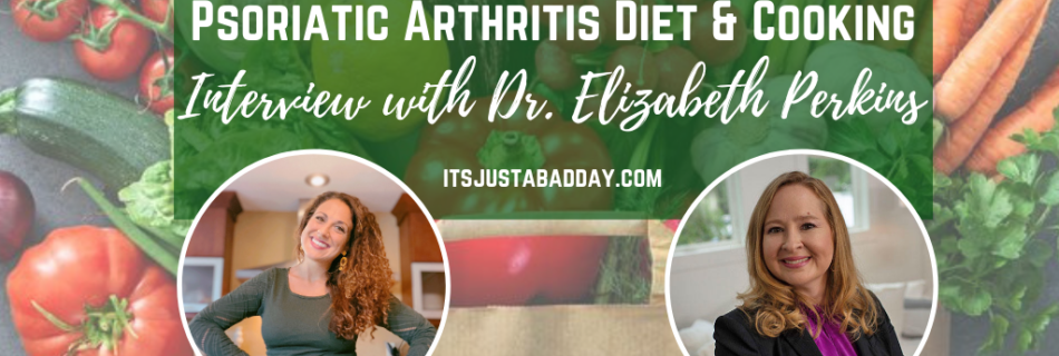 Psoriatic Arthritis Diet and Cooking Interview with Dr Elizabeth Perkins Rheumatologist Sponsored by Novartis