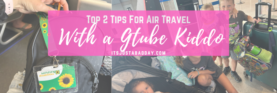 Top 2 tips for packing and getting through TSA with a Gtube Baby